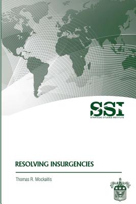 Resolving Insurgencies - Mockaitis, Thomas R