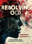 Resolving OCD: Understanding Your Obsessional Experience (Volume 1)