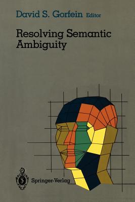 Resolving Semantic Ambiguity - Gorfein, David S (Editor)
