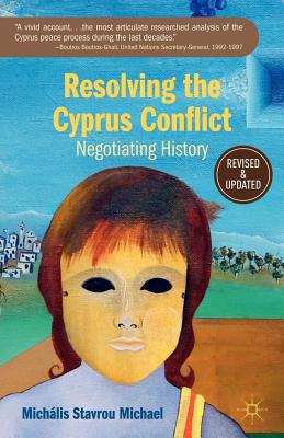 Resolving the Cyprus Conflict: Negotiating History - Michael, M