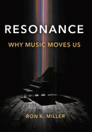 Resonance: Why Music Moves Us