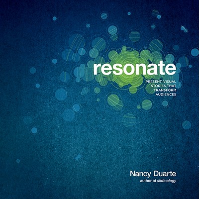 Resonate: Present Visual Stories That Transform Audiences - Duarte, Nancy