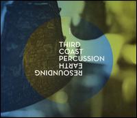 Resounding Earth [Includes DVD] - Third Coast Percussion