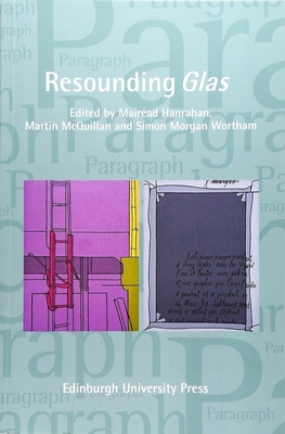 Resounding Glas: Paragraph Volume 39, Issue 2 - Hanrahan, Mair�ad (Editor), and McQuillan, Martin (Editor), and Morgan Wortham, Simon (Editor)
