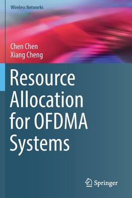Resource Allocation for Ofdma Systems - Chen, Chen, and Cheng, Xiang