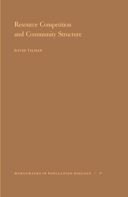Resource Competition and Community Structure - Tilman, David