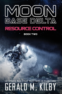 Resource Control: Moon Base Delta - Kilby, Gerald M