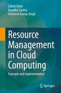 Resource Management in Cloud Computing: Concepts and Implementation