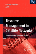 Resource Management in Satellite Networks: Optimization and Cross-Layer Design