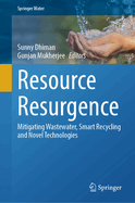 Resource Resurgence: Mitigating Wastewater, Smart Recycling and Novel Technologies