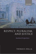 Respect, Pluralism, and Justice: Kantian Perspectives