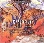 Respighi: Chamber Works - Ensemble Filarmonico Italiano; Marco Vincenzi (piano); Stefano Pagliani (violin)