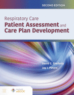 Respiratory Care: Patient Assessment and Care Plan Development: .