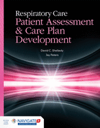 Respiratory Care: Patient Assessment and Care Plan Development: .