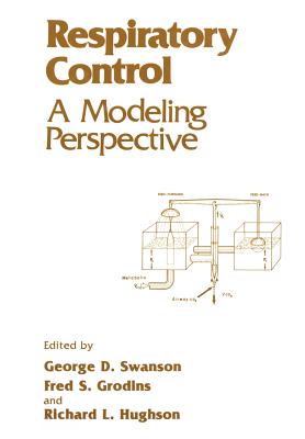 Respiratory Control: A Modeling Perspective - Grodins, F S (Editor), and Shivarova, A (Editor), and Swanson, G D (Editor)