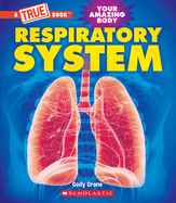 Respiratory System (a True Book: Your Amazing Body)