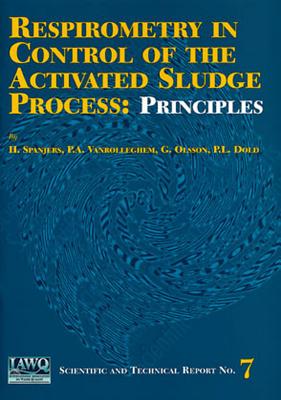 Respirometry in Control of the Activated Sludge Process - Spanjers, Henri (Editor), and Vanrolleghem, Peter A (Editor), and Olsson, Gustaf (Editor)