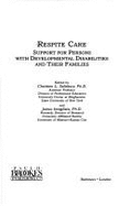 Respite Care: Support for Persons with Developmental Disabilities and Their Families