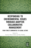 Responding to Environmental Issues Through Adaptive Collaborative Management: From Forest Communities to Global Actors