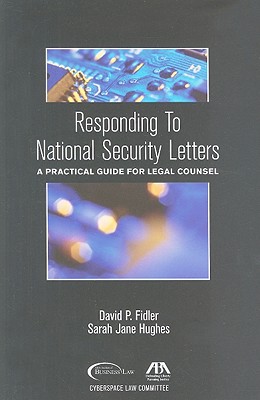 Responding to National Security Letters: A Practical Guide for Legal Counsel - Fidler, David P, and Hughes, Sarah Jane