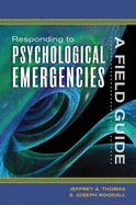 Responding to Psychological Emergencies: A Field Guide