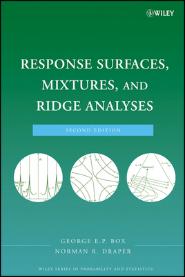 Response Surfaces, Mixtures, and Ridge Analyses - Box, George E P, and Draper, Norman R