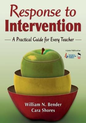 Response to Intervention: A Practical Guide for Every Teacher - Bender, William N (Editor), and Shores, Cara F (Editor)