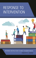 Response to Intervention: Refining Instruction to Meet Student Needs