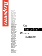 Responses: On Paul de Man's Wartime Journalism