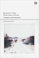 Responses to Nazi Perpetration in Fiction: Complicity and Continuities