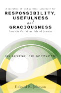 Responsibility, Usefulness and Graciousness from the Caribbean Isle of Jamaica