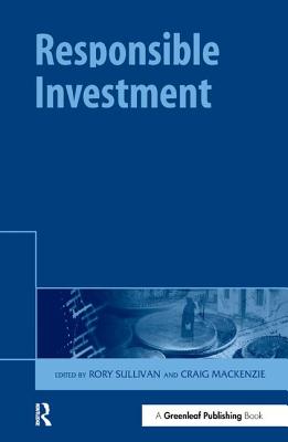 Responsible Investment - Sullivan, Rory (Editor), and Mackenzie, Craig (Editor)
