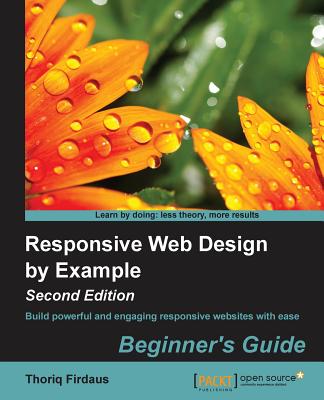 Responsive Web Design by Example (Second Edition) - Firdaus, Thoriq