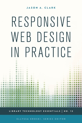 Responsive Web Design in Practice - Clark, Jason A, and Kroski, Ellyssa