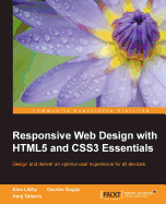 Responsive Web Design with HTML5 and CSS3 Essentials: Design and deliver an optimal user experience for all devices