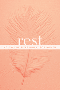 Rest: 40 Days of Refreshment for Women