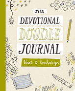 Rest and Recharge: The Devotional Doodle Journal - 90 Daily Devotions with Scripture, Journaling Space, and Creative Activity Prompts to Refresh Your Soul