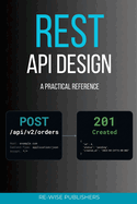 REST API Design: A Practical Reference