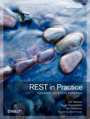 REST in Practice - Webber, Jim, and Parastatidis, Savas, and Robinson, Ian