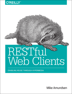 Restful Web Clients: Enabling Reuse Through Hypermedia - Amundsen