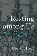 Resting Among Us: Authors' Gravesites in Upstate New York