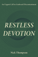 Restless Devotion: An Urgent Call to Godward Discontentment