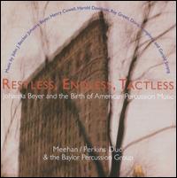 Restless, Endless, Tactless - Baylor Percussion Group; Meehan Perkins Duo