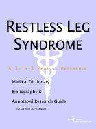 Restless Leg Syndrome - A Medical Dictionary, Bibliography, and Annotated Research Guide to Internet References