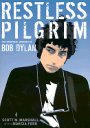 Restless Pilgrim: The Spiritual Journey of Bob Dylan