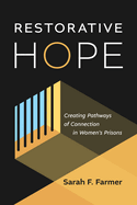 Restorative Hope: Creating Pathways of Connection in Women's Prisons