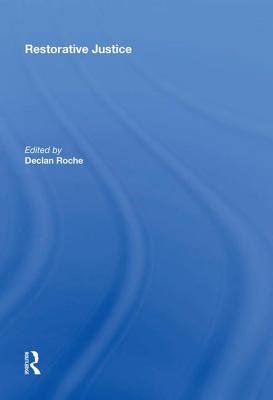 Restorative Justice: Ideals and Realities - Roche, Declan