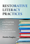 Restorative Literacy Practices: Cultivating Community in the Secondary Ela Classroom