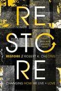 Restore: Changing How We Live and Love, Study Guide with Leader's Notes