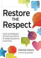 Restore the Respect: How to Mediate School Conflicts and Keep Students Learning